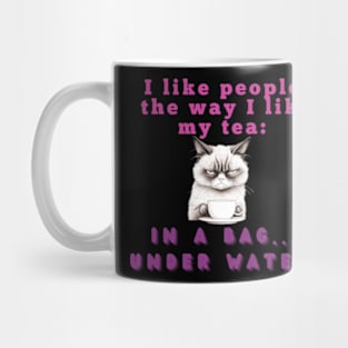 I like people the way I like my tea: in a bag....under water Mug